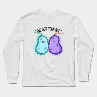 I've Got Your Bac Cute Bacteria Pun Long Sleeve T-Shirt